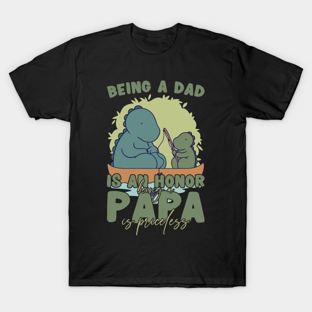 Father's Day Being a Dad is an Honor Papa is Priceless Daddy T-Shirt by Artyui